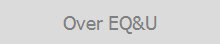 Over EQ&U